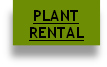 PLANT
RENTAL